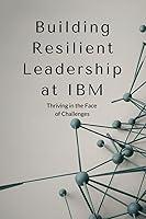 Algopix Similar Product 19 - Building Resilient Leadership at IBM