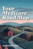 Algopix Similar Product 11 - Your Medicare Road Map Exploring Every