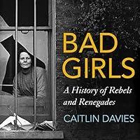 Algopix Similar Product 9 - Bad Girls A History of Rebels and