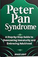 Algopix Similar Product 6 - PETER PAN SYNDROME A StepbyStep