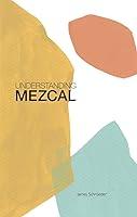Algopix Similar Product 8 - Understanding Mezcal