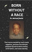 Algopix Similar Product 19 - Born Without a Race The trauma caused