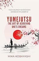 Algopix Similar Product 15 - YUMEJUTSU  The Art Of Achieving Ones