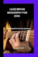 Algopix Similar Product 3 - LUKE BRYAN BIOGRAPHY FOR KIDS The