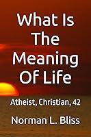 Algopix Similar Product 9 - What Is The Meaning Of Life Atheist