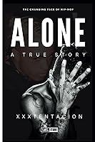 Algopix Similar Product 12 - Alone A True Story of XXXTENTACION