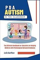 Algopix Similar Product 13 - PDA Autism in the Classroom The