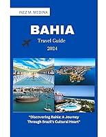 Algopix Similar Product 4 - Bahia Travel Guide 2024 Discovering