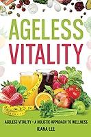 Algopix Similar Product 8 - The Ageless Vitality A Holistic