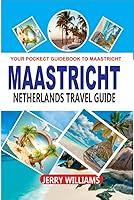 Algopix Similar Product 7 - MAASTRICHT NETHERLANDS TRAVEL GUIDE 