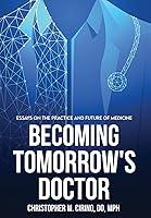 Algopix Similar Product 9 - Becoming Tomorrows Doctor Essays on