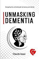 Algopix Similar Product 2 - UNMASKING DEMENTIA Navigating the