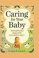 Algopix Similar Product 11 - Caring For Your Baby Raising Healthy