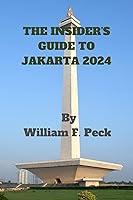 Algopix Similar Product 18 - THE INSIDER'S GUIDE TO JAKARTA 2024