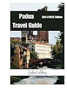 Algopix Similar Product 9 - Padua Travel Guide 2024 Begin a