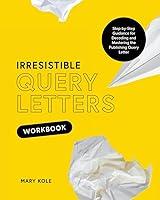 Algopix Similar Product 1 - Irresistible Query Letters Workbook