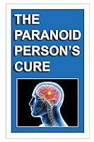 Algopix Similar Product 4 - THE PARANOID PERSONS CURE LEARN HOW