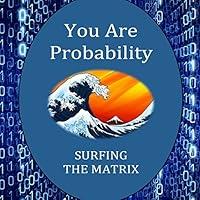 Algopix Similar Product 5 - You Are Probability: Surfing the Matrix