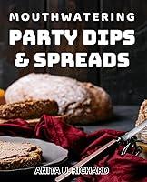 Algopix Similar Product 19 - Mouthwatering Party Dips  Spreads