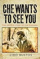 Algopix Similar Product 13 - Che Wants to See You The Untold Story