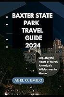 Algopix Similar Product 17 - BAXTER STATE PARK TRAVEL GUIDE 2024