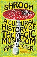 Algopix Similar Product 18 - Shroom A Cultural History of the Magic