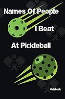 Algopix Similar Product 13 - Names of People I Beat at Pickleball