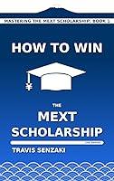 Algopix Similar Product 16 - How to Win the MEXT Scholarship