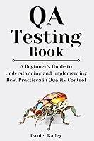 Algopix Similar Product 13 - QA Testing Book A Beginners Guide to