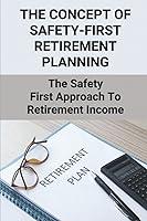 Algopix Similar Product 13 - The Concept Of SafetyFirst Retirement