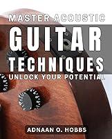 Algopix Similar Product 18 - Master Acoustic Guitar Techniques