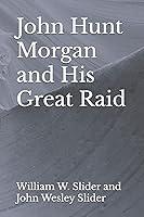 Algopix Similar Product 4 - John Hunt Morgan and His Great Raid