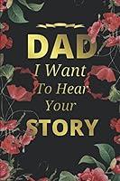 Algopix Similar Product 14 - Dad I Want to Hear Your Story A