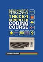 Algopix Similar Product 11 - Beginners Stepbystep THEC64 Coding