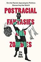 Algopix Similar Product 17 - Postracial Fantasies and Zombies On