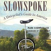 Algopix Similar Product 10 - Slowspoke A Unicyclists Guide to