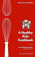 Algopix Similar Product 5 - A HEALTHY KIDS COOKBOOK Fun and