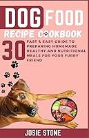 Algopix Similar Product 17 - Dog Food Recipe Cookbook 30 Fast 