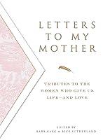 Algopix Similar Product 8 - Letters To My Mother Tributes to the