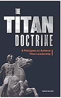 Algopix Similar Product 16 - The Titan Doctrine 8 Principles to