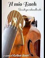 Algopix Similar Product 2 - Il mio Bach Sei suite per violoncello