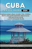 Algopix Similar Product 1 - Cuba Travel Guide 2024 Explore Cubas