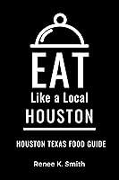 Algopix Similar Product 12 - Eat Like a Local Houston Texas 