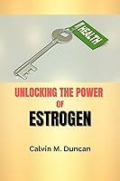 Algopix Similar Product 4 - Unlocking The Power Of Estrogen  How