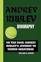 Algopix Similar Product 11 - ANDREY RUBLEV BIOGRAPHY ON THE EDGE