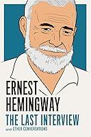 Algopix Similar Product 7 - Ernest Hemingway The Last Interview