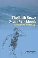 Algopix Similar Product 10 - The Ruth Kazez Swim Workbook Practical