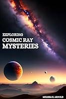 Algopix Similar Product 12 - Exploring Cosmic Ray Mysteries