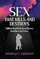 Algopix Similar Product 6 - Sex That Kills And Destroys A Biblical