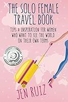Algopix Similar Product 18 - The Solo Female Travel Book Tips and